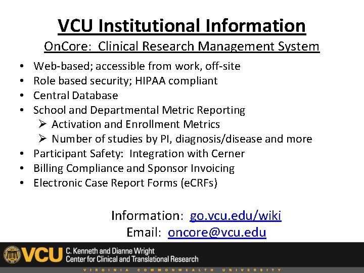 VCU Institutional Information On. Core: Clinical Research Management System Web-based; accessible from work, off-site