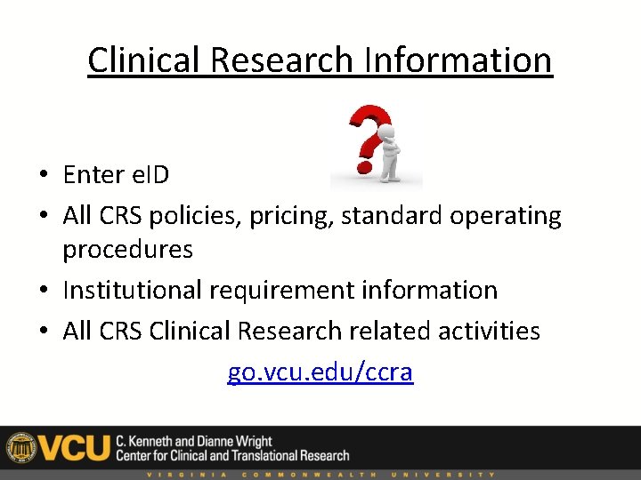 Clinical Research Information • Enter e. ID • All CRS policies, pricing, standard operating