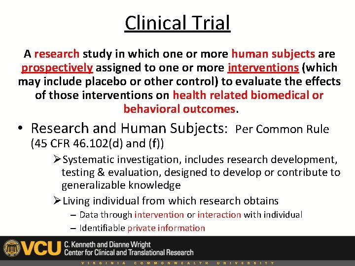 Clinical Trial A research study in which one or more human subjects are prospectively