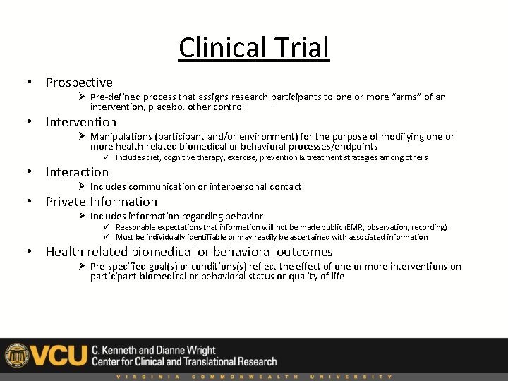 Clinical Trial • Prospective Ø Pre-defined process that assigns research participants to one or