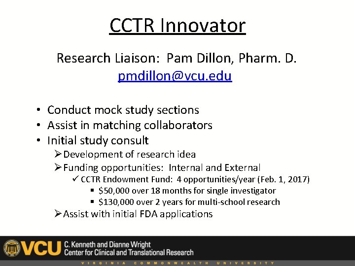 CCTR Innovator Research Liaison: Pam Dillon, Pharm. D. pmdillon@vcu. edu • Conduct mock study