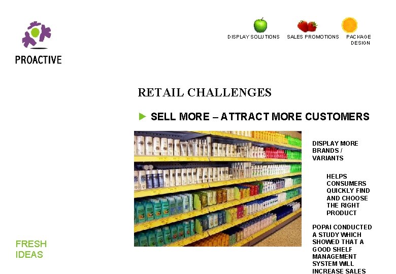 DISPLAY SOLUTIONS SALES PROMOTIONS PACKAGE DESIGN RETAIL CHALLENGES ► SELL MORE – ATTRACT MORE DISPLAY SOLUTIONS SALES PROMOTIONS PACKAGE DESIGN RETAIL CHALLENGES ► SELL MORE – ATTRACT MORE
