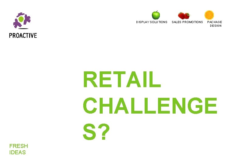 DISPLAY SOLUTIONS FRESH IDEAS SALES PROMOTIONS PACKAGE DESIGN RETAIL CHALLENGE S? DISPLAY SOLUTIONS FRESH IDEAS SALES PROMOTIONS PACKAGE DESIGN RETAIL CHALLENGE S?