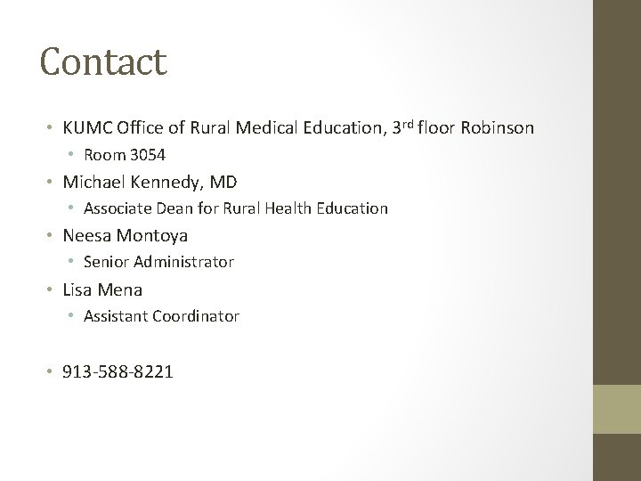 Contact • KUMC Office of Rural Medical Education, 3 rd floor Robinson • Room