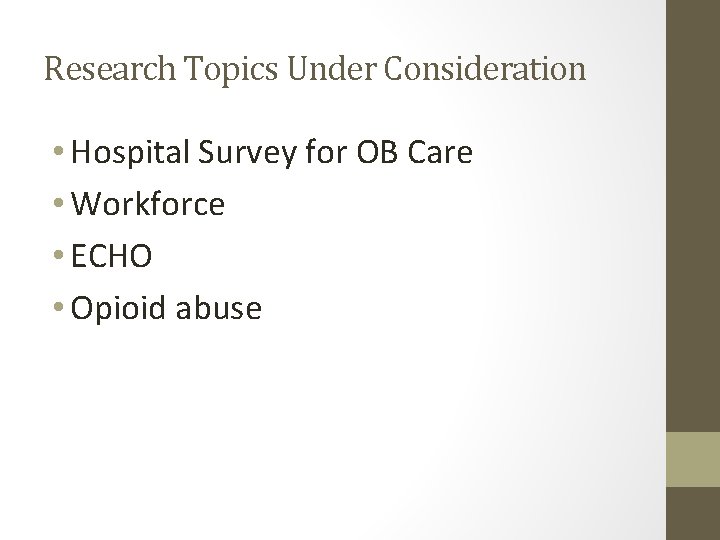 Research Topics Under Consideration • Hospital Survey for OB Care • Workforce • ECHO