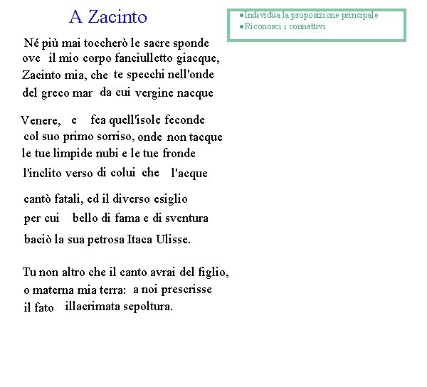 A Zacinto Né più mai toccherò le sacre sponde ove il mio corpo fanciulletto