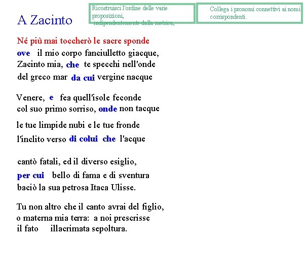 A Zacinto Ricostruisci l'ordine delle varie proposizioni, indipendentemente dalla metrica, Né più mai toccherò