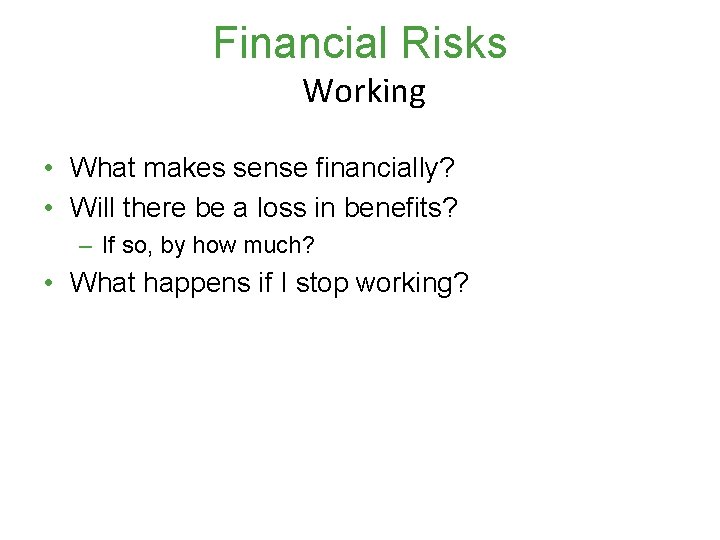 Financial Risks Working • What makes sense financially? • Will there be a loss