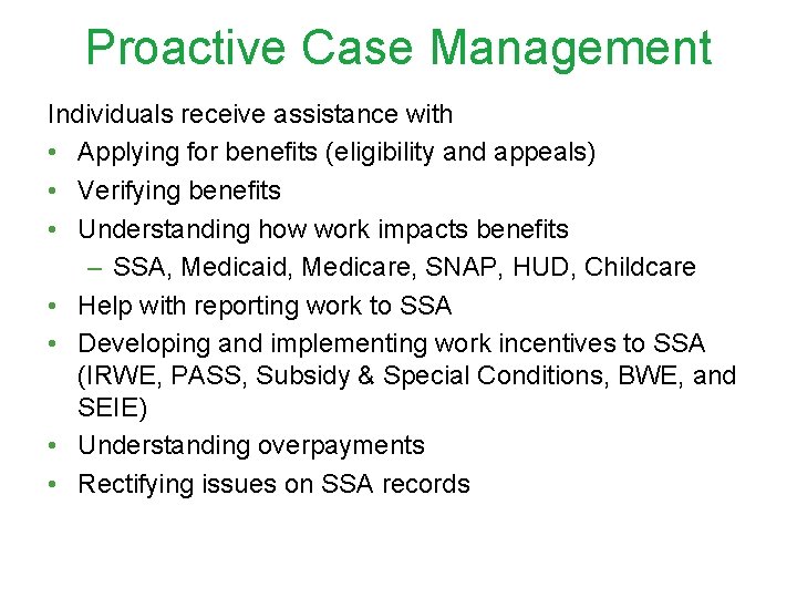 Proactive Case Management Individuals receive assistance with • Applying for benefits (eligibility and appeals)