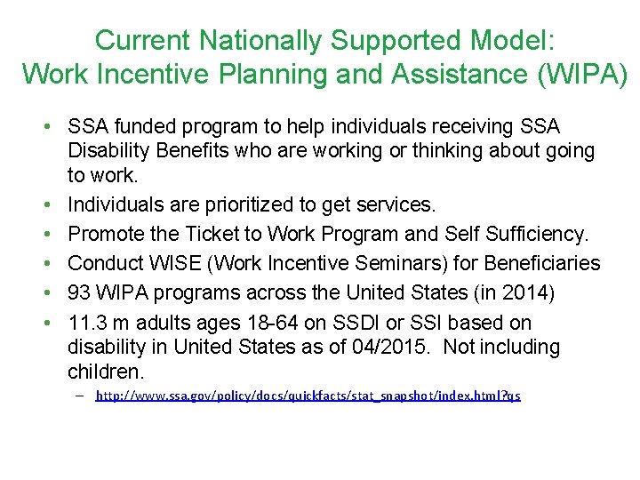 Current Nationally Supported Model: Work Incentive Planning and Assistance (WIPA) • SSA funded program