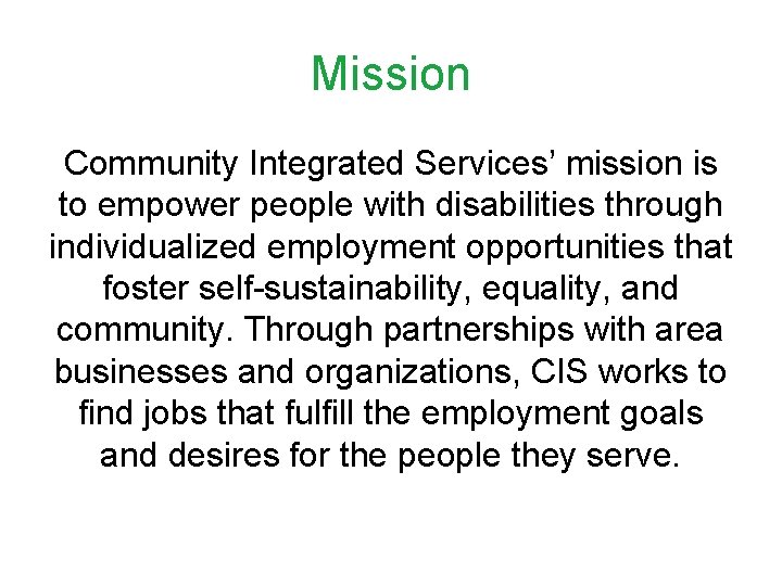 Mission Community Integrated Services’ mission is to empower people with disabilities through individualized employment