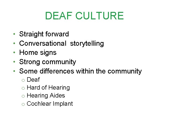 DEAF CULTURE • • • Straight forward Conversational storytelling Home signs Strong community Some