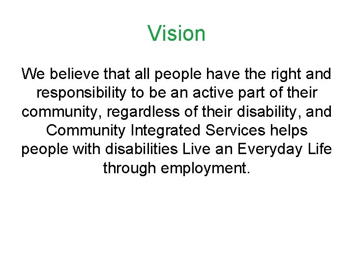 Vision We believe that all people have the right and responsibility to be an