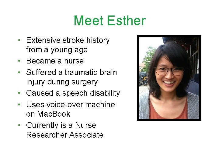 Meet Esther • Extensive stroke history from a young age • Became a nurse