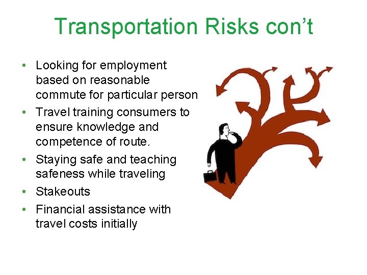 Transportation Risks con’t • Looking for employment based on reasonable commute for particular person