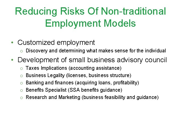 Reducing Risks Of Non-traditional Employment Models • Customized employment o Discovery and determining what