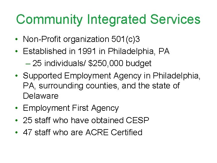 Community Integrated Services • Non-Profit organization 501(c)3 • Established in 1991 in Philadelphia, PA