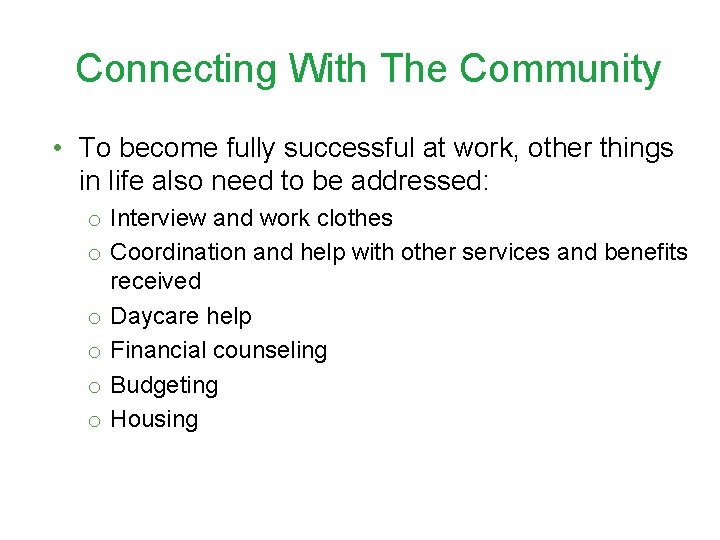 Connecting With The Community • To become fully successful at work, other things in