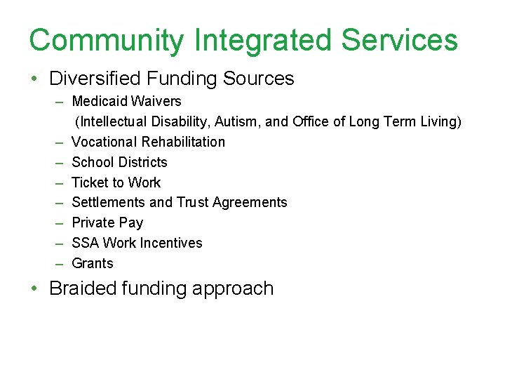 Community Integrated Services • Diversified Funding Sources – Medicaid Waivers (Intellectual Disability, Autism, and