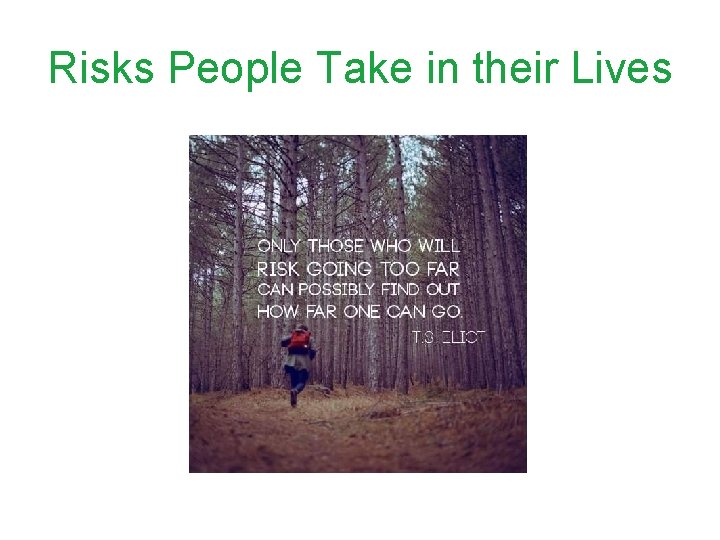 Risks People Take in their Lives 