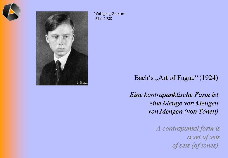 Wolfgang Graeser 1906 -1928 Bach‘s „Art of Fugue“ (1924) Eine kontrapunktische Form ist eine