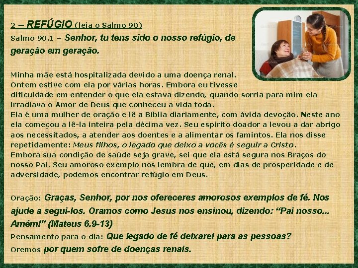 2 – REFÚGIO (leia o Salmo 90) Senhor, tu tens sido o nosso refúgio,