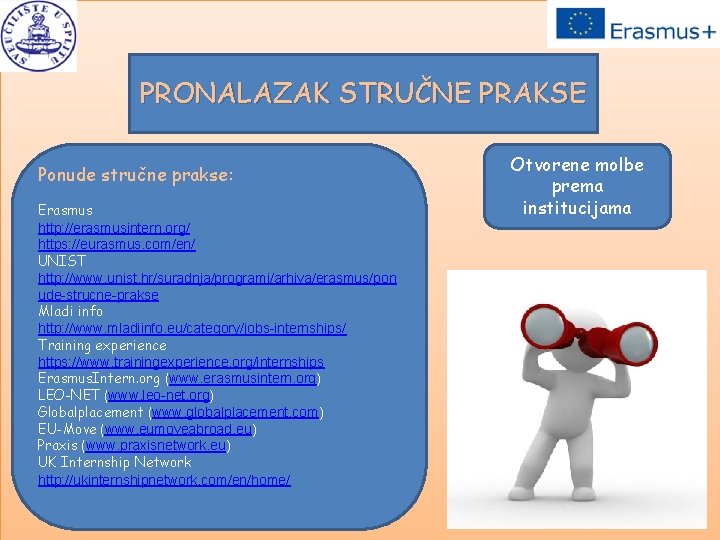 PRONALAZAK STRUČNE PRAKSE Ponude stručne prakse: Erasmus http: //erasmusintern. org/ https: //eurasmus. com/en/ UNIST