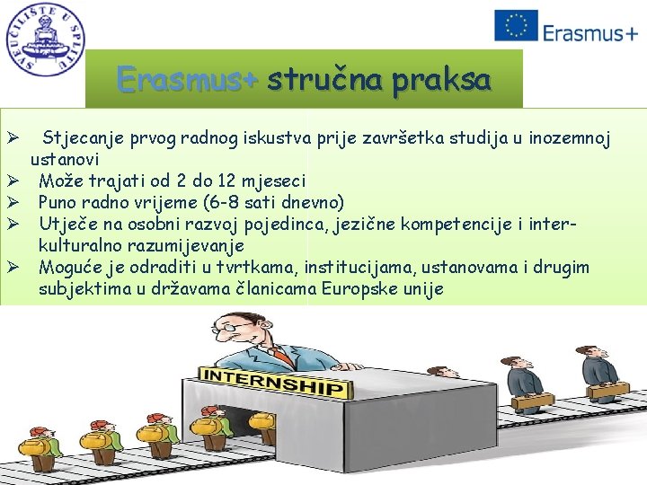 Erasmus+ stručna praksa Ø Ø Ø Stjecanje prvog radnog iskustva prije završetka studija u