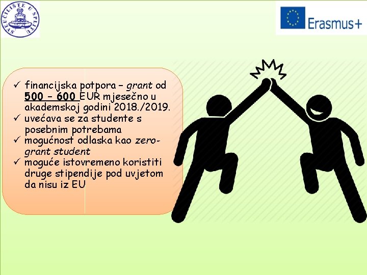 ü financijska potpora – grant od 500 – 600 EUR mjesečno u akademskoj godini
