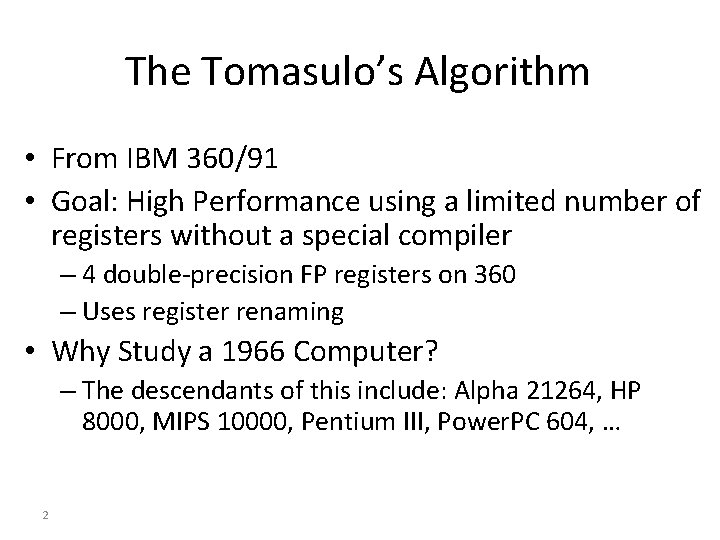 The Tomasulo’s Algorithm • From IBM 360/91 • Goal: High Performance using a limited