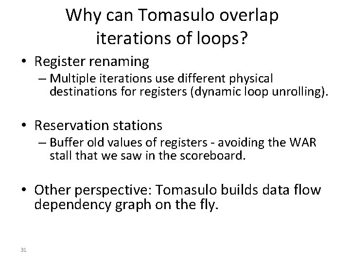 Why can Tomasulo overlap iterations of loops? • Register renaming – Multiple iterations use