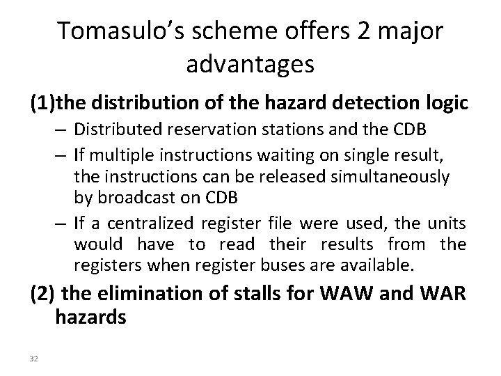 Tomasulo’s scheme offers 2 major advantages (1)the distribution of the hazard detection logic –