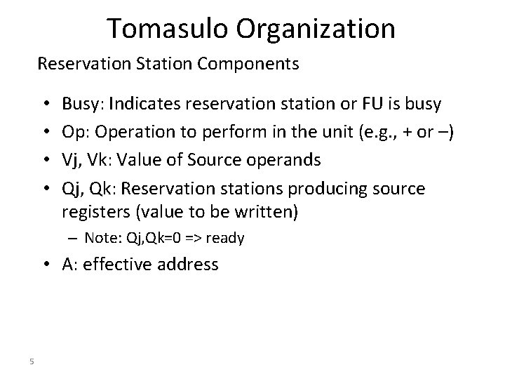 Tomasulo Organization Reservation Station Components • • Busy: Indicates reservation station or FU is
