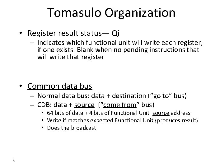 Tomasulo Organization • Register result status— Qi – Indicates which functional unit will write