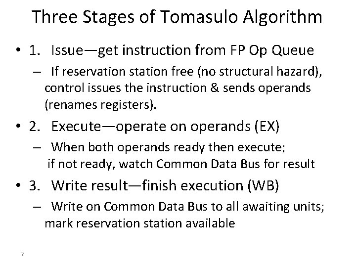 Three Stages of Tomasulo Algorithm • 1. Issue—get instruction from FP Op Queue –