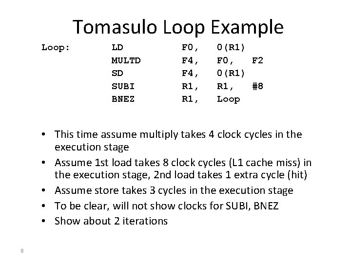 Tomasulo Loop Example Loop: LD MULTD SD SUBI BNEZ F 0, F 4, R