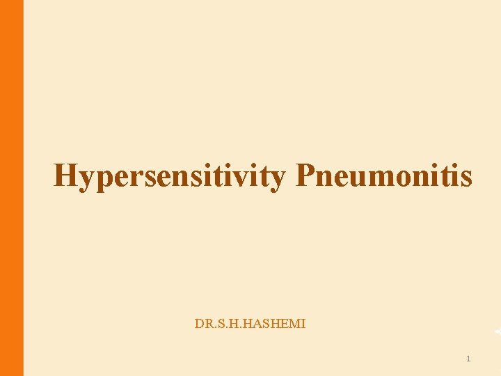 Hypersensitivity Pneumonitis DR. S. H. HASHEMI 1 