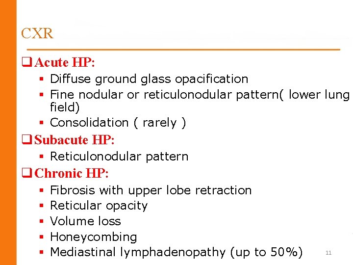 CXR q Acute HP: § Diffuse ground glass opacification § Fine nodular or reticulonodular