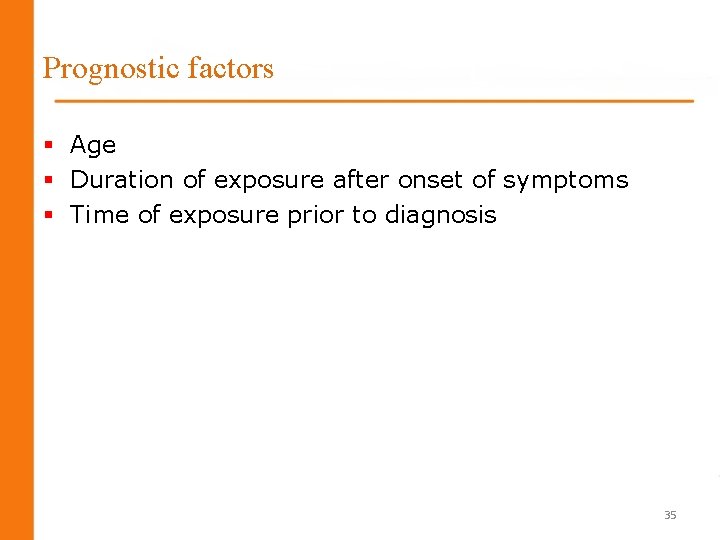 Prognostic factors § Age § Duration of exposure after onset of symptoms § Time