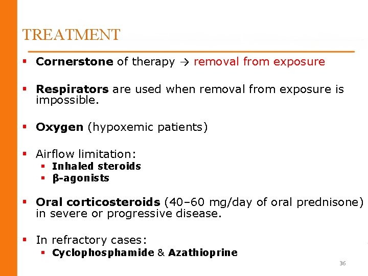 TREATMENT § Cornerstone of therapy → removal from exposure § Respirators are used when