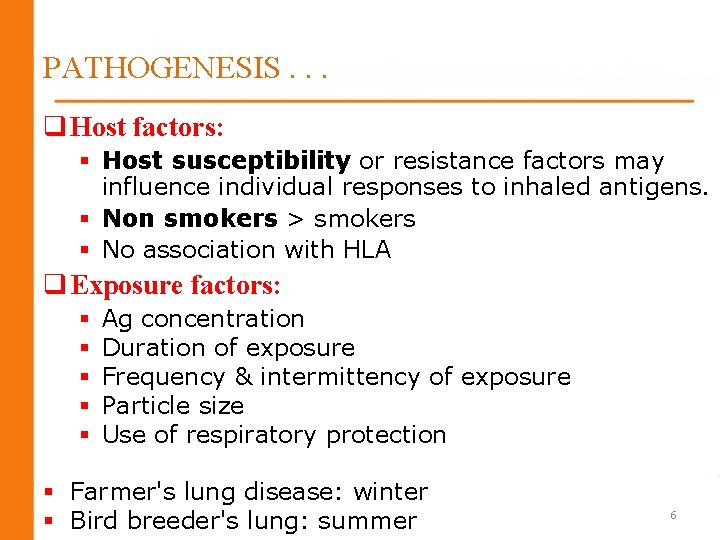 PATHOGENESIS. . . q Host factors: § Host susceptibility or resistance factors may influence