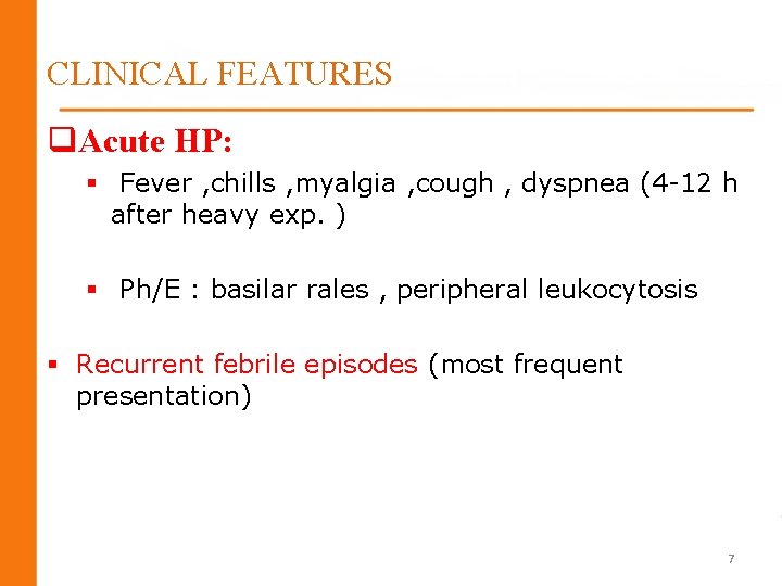 CLINICAL FEATURES q. Acute HP: § Fever , chills , myalgia , cough , CLINICAL FEATURES q. Acute HP: § Fever , chills , myalgia , cough ,