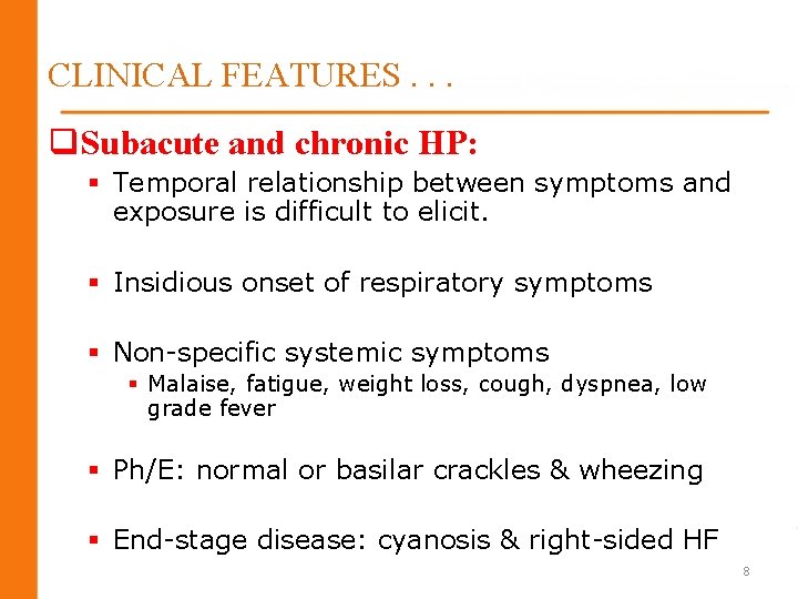 CLINICAL FEATURES. . . q. Subacute and chronic HP: § Temporal relationship between symptoms