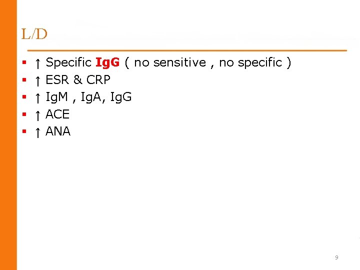 L/D § § § ↑ ↑ ↑ Specific Ig. G ( no sensitive ,