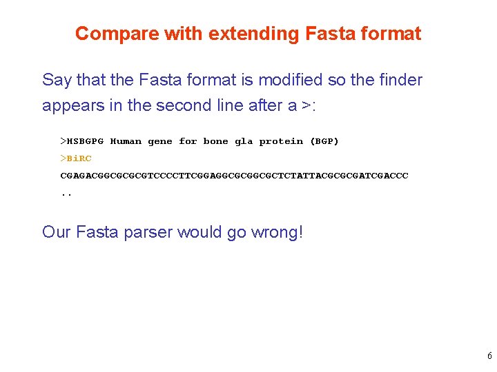 Compare with extending Fasta format Say that the Fasta format is modified so the