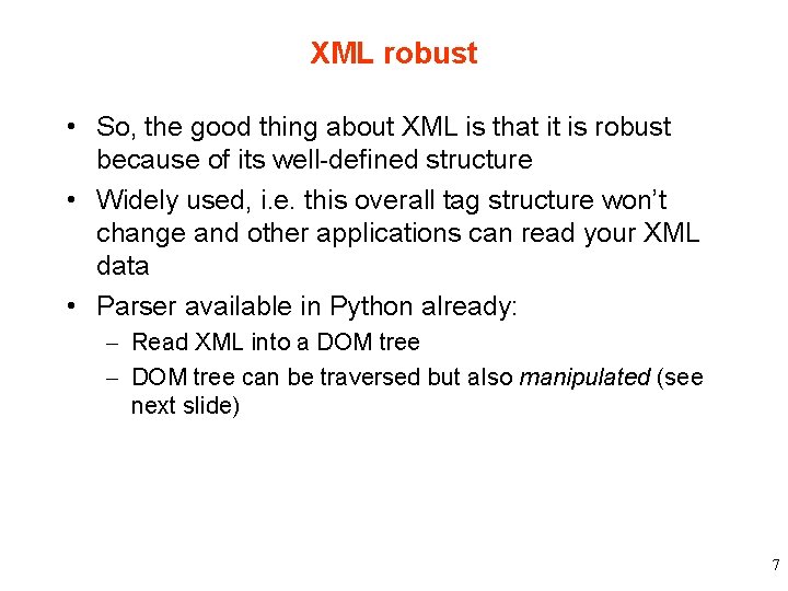 XML robust • So, the good thing about XML is that it is robust