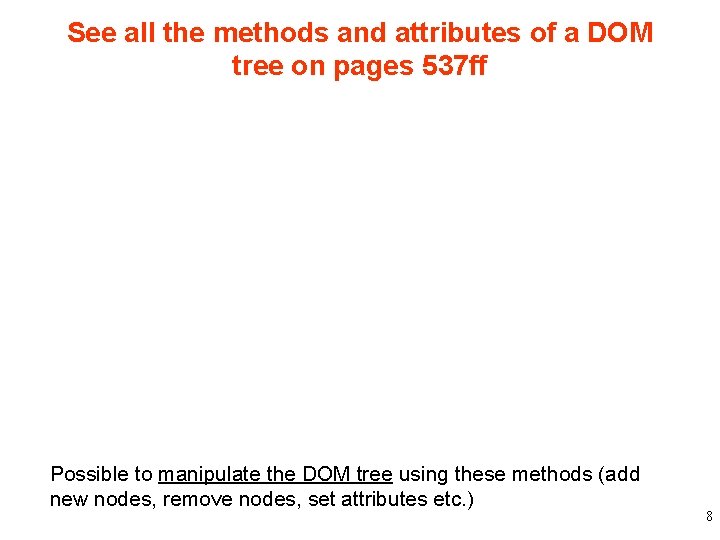 See all the methods and attributes of a DOM tree on pages 537 ff