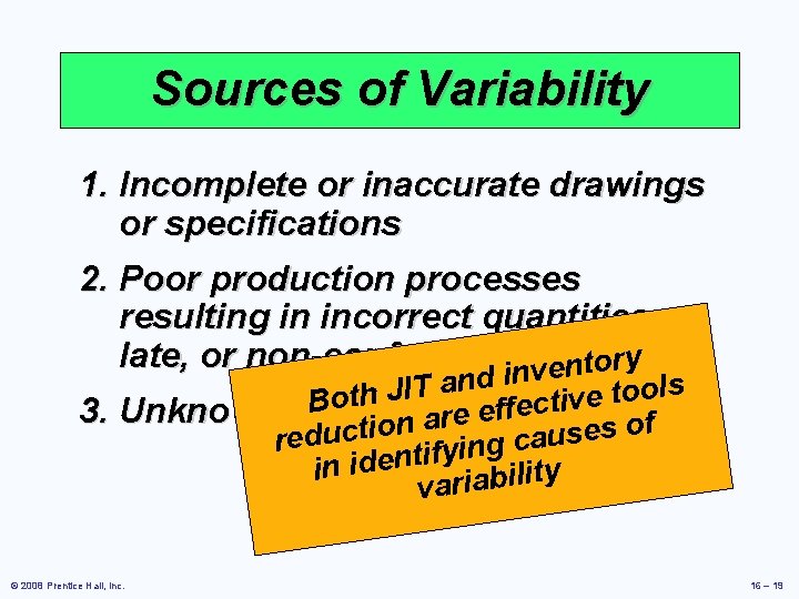 Sources of Variability 1. Incomplete or inaccurate drawings or specifications 2. Poor production processes