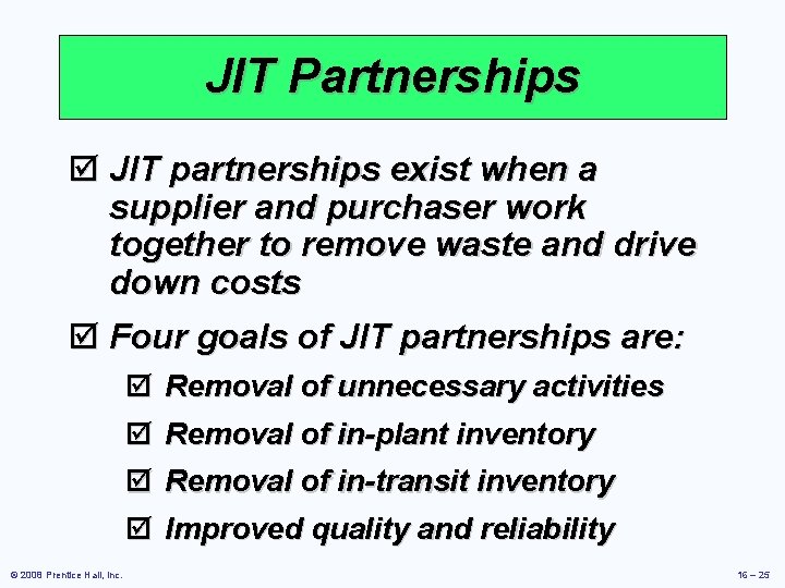 JIT Partnerships þ JIT partnerships exist when a supplier and purchaser work together to