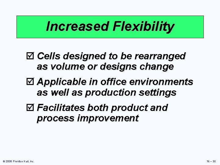 Increased Flexibility þ Cells designed to be rearranged as volume or designs change þ Increased Flexibility þ Cells designed to be rearranged as volume or designs change þ